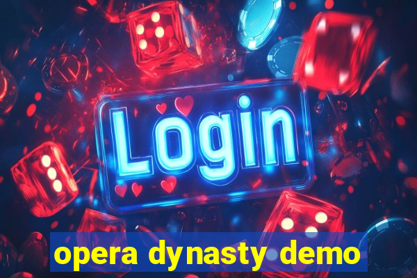 opera dynasty demo